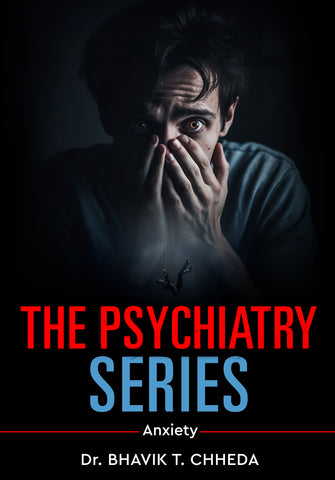 The Psychiatry Series – Anxiety