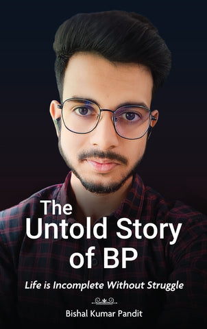 The Untold Story of BP - Life is Incomplete Without Struggle