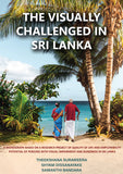 The Visually Challenged in Sri Lanka - A Monograph Based on A Research Project of Quality of Life and Employability Potential of Persons with Visual Impairment and Blindness in Sri Lanka