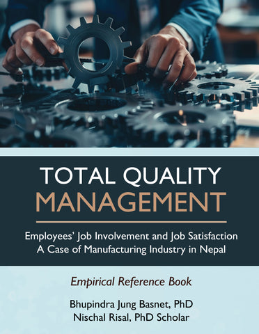 Total Quality Management - Employees’ Job Involvement and Job Satisfaction A Case of Manufacturing Industry in Nepal