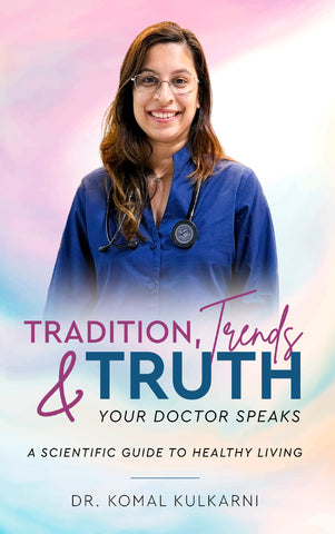 TRADITION, TRENDS & TRUTH: Your Doctor Speaks - A Scientific Guide to Healthy Living