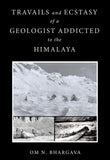 Travails and Ecstasy of a Geologist Addicted to the Himalaya