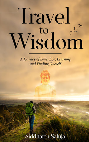 Travel to Wisdom - A Journey of Love, Life, Learning and Finding Oneself