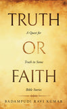 Truth or Faith - A Quest for Truth in Some Bible Stories