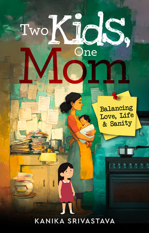 Two Kids, One Mom - Balancing Love, Life and Sanity