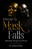 When the Mask Falls - What breaks YOU open sets YOU free