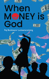 When Money is God