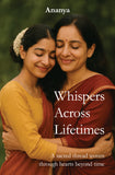 Whispers Across Lifetimes - A sacred thread woven through hearts beyond time