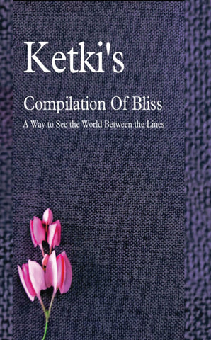 Ketki’s Compilation Of Bliss - A Way to See the World Between the Lines