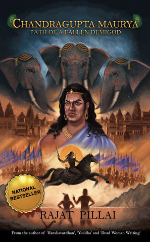 Chandragupta Maurya: Path of a Fallen Demigod