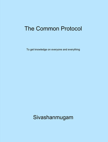 The Common Protocol : To get knowledge on everyone and everything