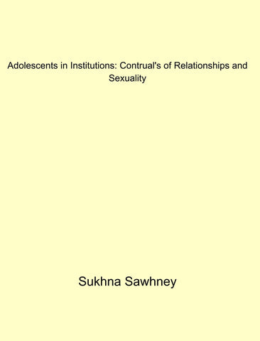 Adolescents in Institutions: Contrual's of Relationships and Sexuality