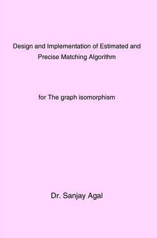 Design and Implementation of  Estimated and Precise Matching Algorithm for The graph isomorphism