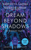 Dream Beyond Shadows: No Ordinary Tourist