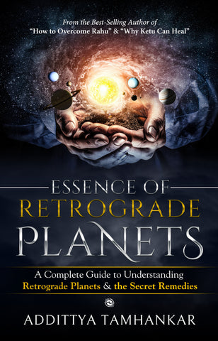 Essence of Retrograde Planets - A Complete Guide to Understanding Retrograde Planets & The Secret Remedies