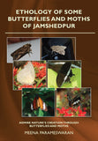 Ethology of some Butterflies and Moths of Jamshedpur