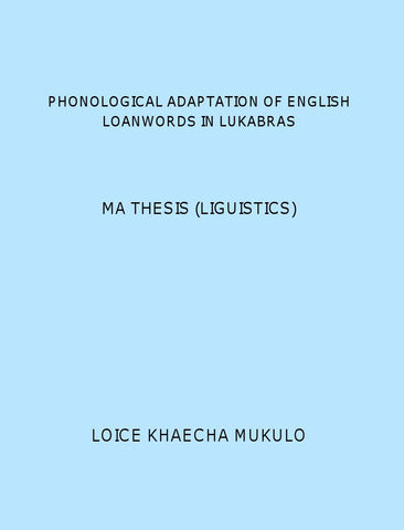 PHONOLOGICAL ADAPTATION OF ENGLISH LOANWORDS IN LUKABRAS : MA THESIS (LIGUISTICS)