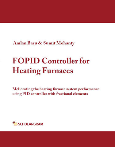 FOPID Controller for Heating Furnaces : Meliorating heating furnace system performance using PID controller with fractional elements