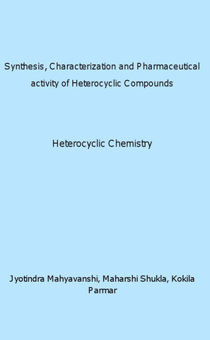 Synthesis, Characterization and Pharmaceutical activity of Heterocyclic Compounds