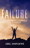 Failure: The Ultimate Formula to Succeed