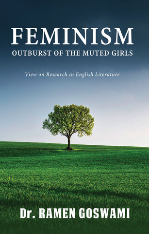 Feminism, Outburst of the Muted Girls - View on Research in English Literature