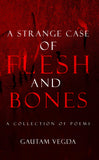 A Strange Case of Flesh and Bones