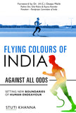 Flying Colours of India: Against all Odds - Setting New Boundaries of Human Endeavour
