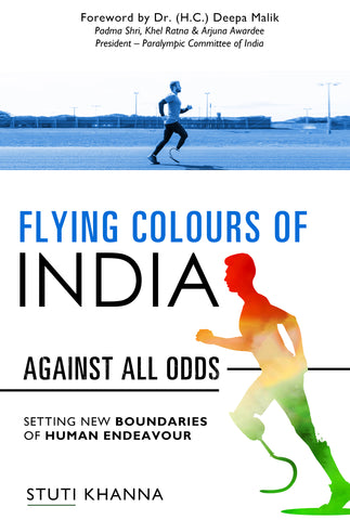 Flying Colours of India: Against all Odds - Setting New Boundaries of Human Endeavour