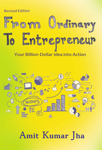 From Ordinary to Entrepreneur: Your Billion-dollar idea into action