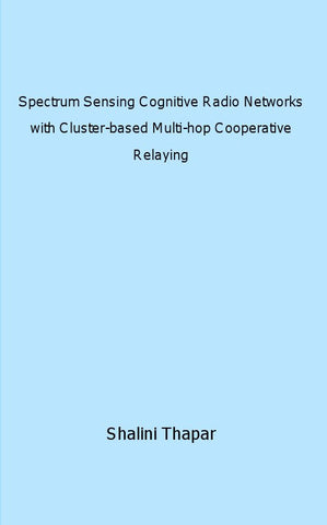 Spectrum Sensing Cognitive Radio Networks with Cluster-based Multi-hop Cooperative Relaying