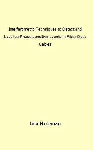 Interferometric Techniques to  Detect and Localize  Phase sensitive events in Fiber Optic Cables