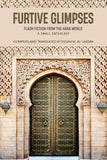 Furtive Glimpses - Flash Fiction from The Arab World - A Small Anthology