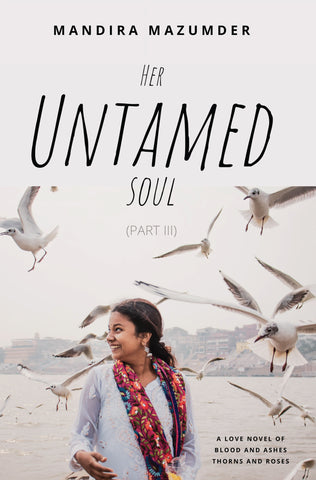 Her Untamed Soul: A Love Novel of Blood & Ashes; Thorns & Roses (Part 3)