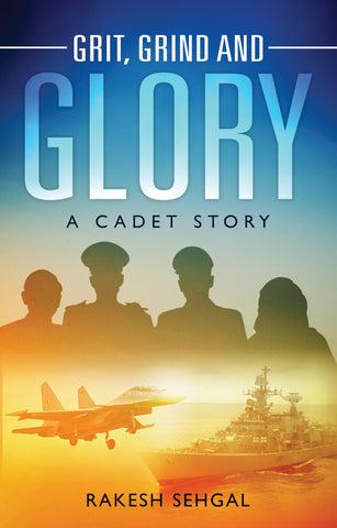 Grit, Grind and Glory - A Cadet Story