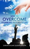 How to Overcome Stumbling blocks of Life - A Spiritual Approach