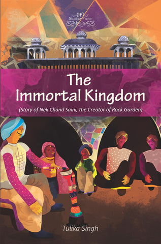 The Immortal Kingdom - Story of Nek Chand Saini, the Creator of Rock Garden