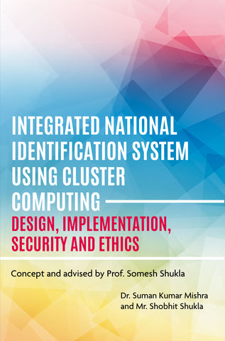INTEGRATED NATIONAL IDENTIFICATION SYSTEM USING CLUSTER COMPUTING - Design, Implementation, Security and Ethics