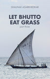 Let Bhutto Eat Grass: Part Three