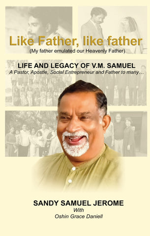Like Father, like father - Life and Legacy of V.M Samuel