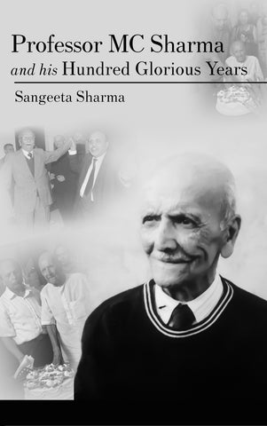 Professor MC Sharma and his Hundred Glorious Years