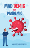 Mad’demic in a Pandemic