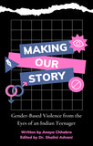 Making Our Story - Gender-Based Violence from the Eyes of an Indian Teenager