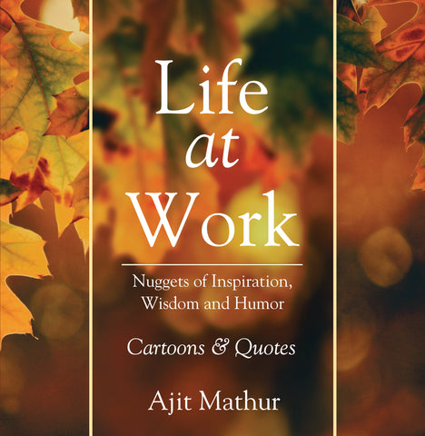 Life at Work: Nuggets of Inspiration, Wisdom and Humor