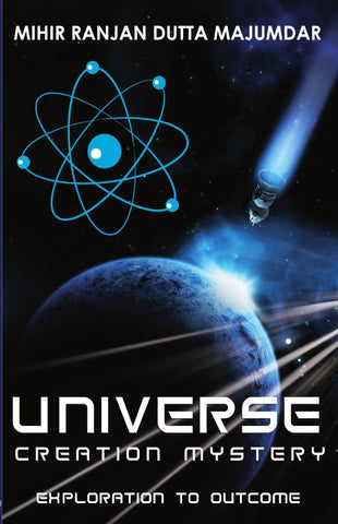 Universe Creation Mystery : Exploration To Outcome