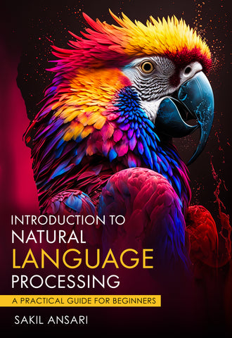 Introduction to Natural Language Processing - A Practical Guide for Beginners