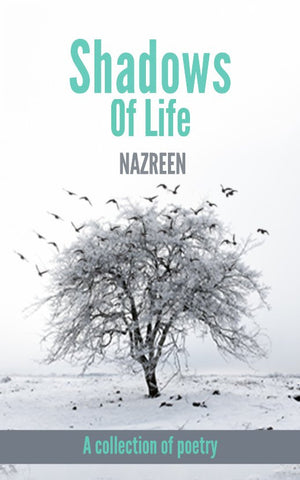 Shadows Of Life : A collection of poetry
