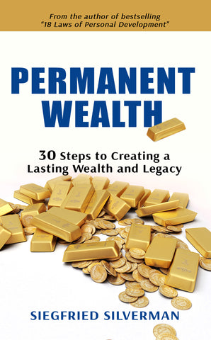 PERMANENT WEALTH: 30 Steps to Creating a Lasting Wealth and Legacy