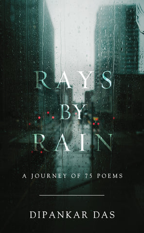 Rays By Rain - A Journey of 75 Poems