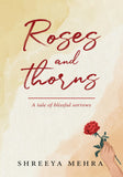 Roses and Thorns: A tale of blissful sorrows