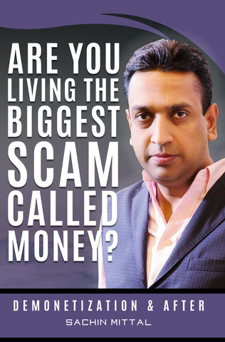 Are you living the biggest scam called money? Demonetization and after